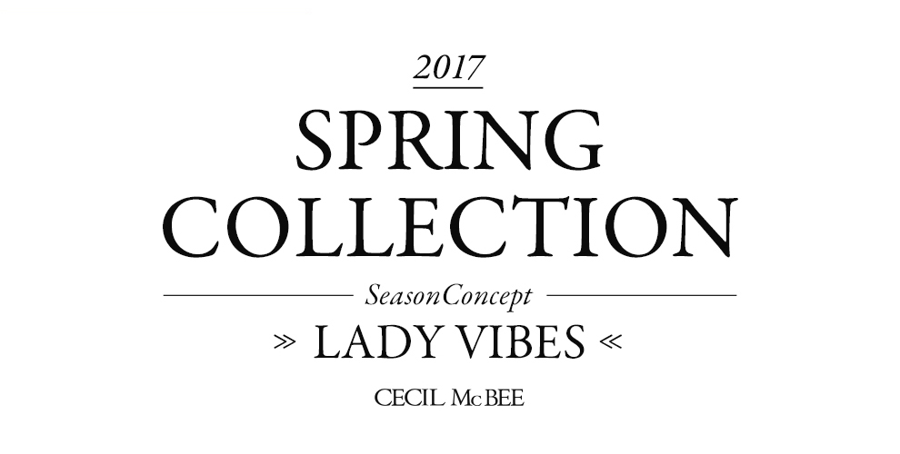 2017 Spring Collection SEASON CONCEPT 「Lady Vibes」