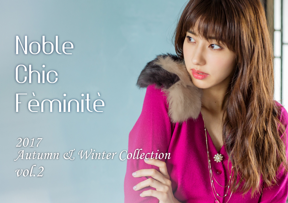 Noble Chic Feminite - 2017 Autumn＆Winter Collection vol.1